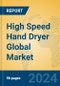 High Speed Hand Dryer Global Market Insights 2024, Analysis and Forecast to 2029, by Manufacturers, Regions, Technology, Application - Product Image