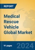 Medical Rescue Vehicle Global Market Insights 2024, Analysis and Forecast to 2029, by Manufacturers, Regions, Technology, Application, Product Type- Product Image