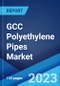 GCC Polyethylene Pipes Market: Industry Trends, Share, Size, Growth, Opportunity and Forecast 2023-2028 - Product Thumbnail Image