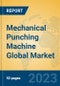 Mechanical Punching Machine Global Market Insights 2023, Analysis and Forecast to 2028, by Manufacturers, Regions, Technology, Application, Product Type - Product Image