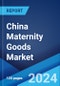 China Maternity Goods Market Report by Duration, Product Type, Distribution Channel, and Province 2024-2032 - Product Thumbnail Image
