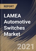 LAMEA Automotive Switches Market By Type, By Vehicle Type, By Sales Channel, By Design, By Country, Growth Potential, Industry Analysis Report and Forecast, 2021 - 2027- Product Image