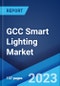 GCC Smart Lighting Market: Industry Trends, Share, Size, Growth, Opportunity and Forecast 2023-2028 - Product Thumbnail Image