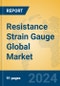 Resistance Strain Gauge Global Market Insights 2024, Analysis and Forecast to 2029, by Manufacturers, Regions, Technology - Product Image