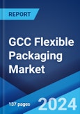 GCC Flexible Packaging Market Report by Raw Material Type, Product Type, Application, Printing Technology, and Country 2024-2032- Product Image
