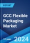 GCC Flexible Packaging Market Report by Raw Material Type, Product Type, Application, Printing Technology, and Country 2024-2032 - Product Image