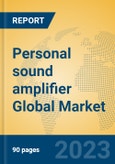 Personal sound amplifier Global Market Insights 2023, Analysis and Forecast to 2028, by Manufacturers, Regions, Technology, Application, Product Type- Product Image