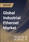 Global Industrial Ethernet Market By Offering, By Protocol, By Industry, By Regional Outlook, Industry Analysis Report and Forecast, 2021 - 2027 - Product Thumbnail Image