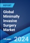 Global Minimally Invasive Surgery Market Report by Product Type, Application, End-User, and Region 2024-2032 - Product Image