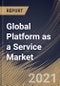 Global Platform as a Service Market By Type, By Deployment, By Organization Size, By Industry Vertical, By Regional Outlook, Industry Analysis Report and Forecast, 2021 - 2027 - Product Thumbnail Image