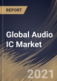 Global Audio IC Market By IC Type, By Application, By Regional Outlook, Industry Analysis Report and Forecast, 2021 - 2027- Product Image