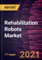 Rehabilitation Robots Market Forecast to 2028 - COVID-19 Impact and Global Analysis by Type (Therapeutic Robots, Prosthetic Robots, Assistive Robots, Exoskeleton Robots); End User (Rehabilitation Centers, Hospitals, Specialty Clinics), and Geography - Product Thumbnail Image
