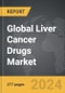 Liver Cancer Drugs - Global Strategic Business Report - Product Thumbnail Image