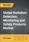 Radiation Detection, Monitoring and Safety Products - Global Strategic Business Report - Product Image
