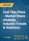 Oral Thin Films - Market Share Analysis, Industry Trends & Statistics, Growth Forecasts 2019 - 2029 - Product Image