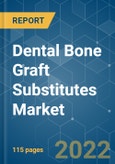 Dental Bone Graft Substitutes Market - Growth, Trends, COVID-19 Impact, and Forecasts (2022 - 2027)- Product Image