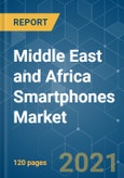 Middle East and Africa Smartphones Market - Growth, Trends, COVID-19 Impact, and Forecasts (2021 - 2026)- Product Image