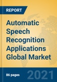 Automatic Speech Recognition Applications Global Market Insights 2021, Analysis and Forecast to 2026, by Manufacturers, Regions, Technology, Application, Product Type- Product Image