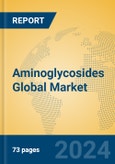 Aminoglycosides Global Market Insights 2024, Analysis and Forecast to 2029, by Manufacturers, Regions, Technology, Application- Product Image
