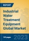Industrial Water Treatment Equipment Global Market Insights 2023, Analysis and Forecast to 2028, by Manufacturers, Regions, Technology, Application, Product Type - Product Image