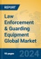 Law Enforcement & Guarding Equipment Global Market Insights 2024, Analysis and Forecast to 2029, by Manufacturers, Regions, Technology, Application - Product Image
