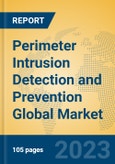 Perimeter Intrusion Detection and Prevention Global Market Insights 2023, Analysis and Forecast to 2028, by Market Participants, Regions, Technology, Product Type- Product Image
