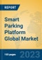 Smart Parking Platform Global Market Insights 2023, Analysis and Forecast to 2028, by Market Participants, Regions, Technology, Application, Product Type - Product Image