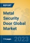 Metal Security Door Global Market Insights 2023, Analysis and Forecast to 2028, by Manufacturers, Regions, Technology, Application, Product Type - Product Image