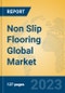 Non Slip Flooring Global Market Insights 2023, Analysis and Forecast to 2028, by Manufacturers, Regions, Technology, Application, Product Type - Product Image