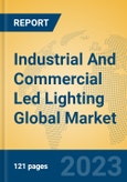 Industrial And Commercial Led Lighting Global Market Insights 2023, Analysis and Forecast to 2028, by Manufacturers, Regions, Technology, Product Type- Product Image