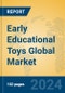 Early Educational Toys Global Market Insights 2024, Analysis and Forecast to 2029, by Manufacturers, Regions, Technology, Application - Product Image