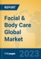 Facial & Body Care Global Market Insights 2023, Analysis and Forecast to 2028, by Manufacturers, Regions, Technology, Application, Product Type - Product Image