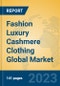Fashion Luxury Cashmere Clothing Global Market Insights 2023, Analysis and Forecast to 2028, by Manufacturers, Regions, Technology, Application, Product Type - Product Image