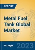 Metal Fuel Tank Global Market Insights 2023, Analysis and Forecast to 2028, by Manufacturers, Regions, Technology, Application, Product Type- Product Image