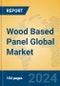 Wood Based Panel Global Market Insights 2024, Analysis and Forecast to 2029, by Manufacturers, Regions, Technology - Product Thumbnail Image