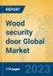 Wood security door Global Market Insights 2023, Analysis and Forecast to 2028, by Manufacturers, Regions, Technology, Application, Product Type - Product Image