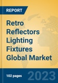 Retro Reflectors Lighting Fixtures Global Market Insights 2023, Analysis and Forecast to 2028, by Manufacturers, Regions, Technology, Product Type- Product Image