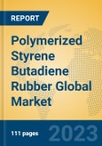 Polymerized Styrene Butadiene Rubber Global Market Insights 2023, Analysis and Forecast to 2028, by Manufacturers, Regions, Technology, Application, Product Type- Product Image