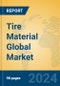 Tire Material Global Market Insights 2024, Analysis and Forecast to 2029, by Manufacturers, Regions, Technology, Application - Product Image