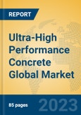 Ultra-High Performance Concrete Global Market Insights 2023, Analysis and Forecast to 2028, by Manufacturers, Regions, Technology, Application, Product Type- Product Image