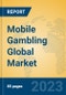 Mobile Gambling Global Market Insights 2023, Analysis and Forecast to 2028, by Manufacturers, Regions, Technology, Application, Product Type - Product Image