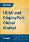 HDMI and DisplayPort Global Market Insights 2023, Analysis and Forecast to 2028, by Manufacturers, Regions, Technology, Product Type - Product Image