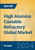 High Alumina Castable Refractory Global Market Insights 2024, Analysis and Forecast to 2029, by Manufacturers, Regions, Technology, Application- Product Image