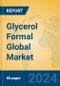 Glycerol Formal Global Market Insights 2024, Analysis and Forecast to 2029, by Manufacturers, Regions, Technology, Application - Product Image