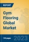 Gym Flooring Global Market Insights 2023, Analysis and Forecast to 2028, by Manufacturers, Regions, Technology, Application, Product Type - Product Image