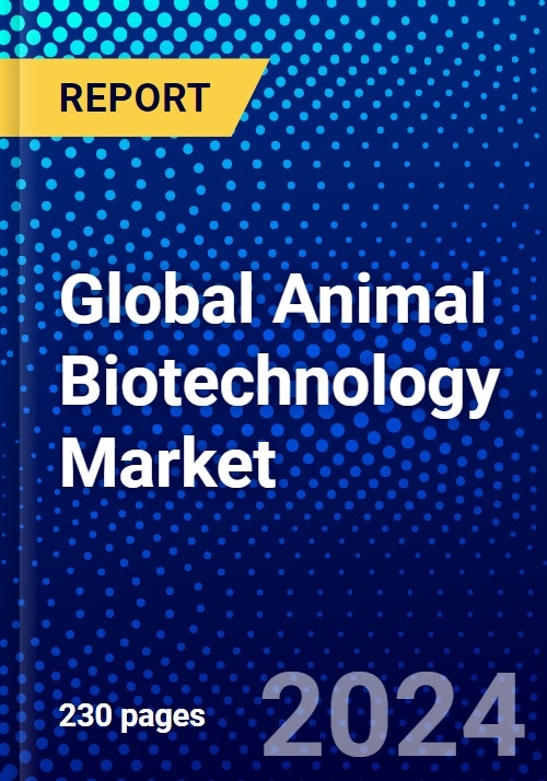 Global Animal Biotechnology Market (2021-2026) by Type, Application,  Geography, Competitive Analysis and the Impact of Covid-19 with Ansoff  Analysis