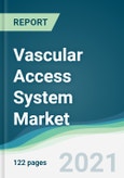 Vascular Access System Market - Forecasts from 2021 to 2026- Product Image