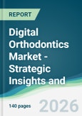 Digital Orthodontics Market - Strategic Insights and Forecasts (2026-2031)- Product Image