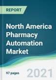 North America Pharmacy Automation Market - Forecasts from 2021 to 2026- Product Image