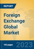 Foreign Exchange Global Market Insights 2023, Analysis and Forecast to 2028, by Market Participants, Regions, Technology, Application, Product Type- Product Image